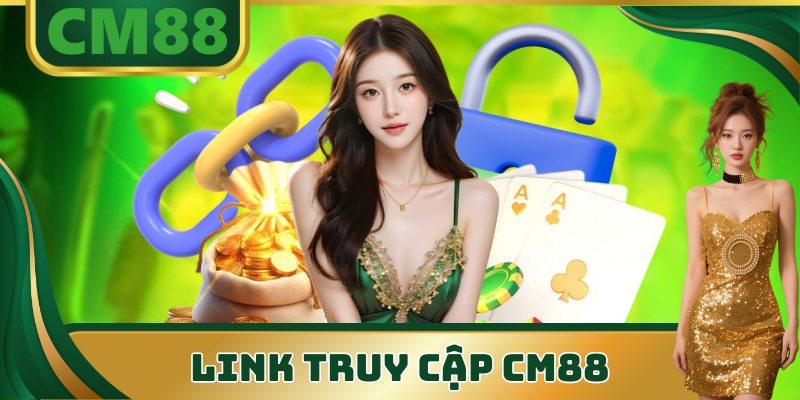 Cập nhật link truy cập CM88 chính thống